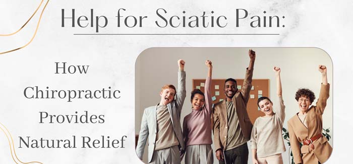 Help for Sciatica Pain: How Chiropractic Provides Natural Relief